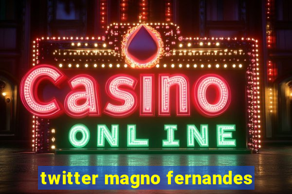 twitter magno fernandes